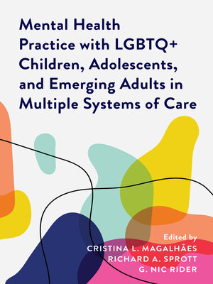 Mental Health Practice with LGBTQ+ Children, Adolescents, and Emerging Adults in Multiple Systems of Care - ebook